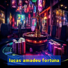 lucas amadeu fortuna